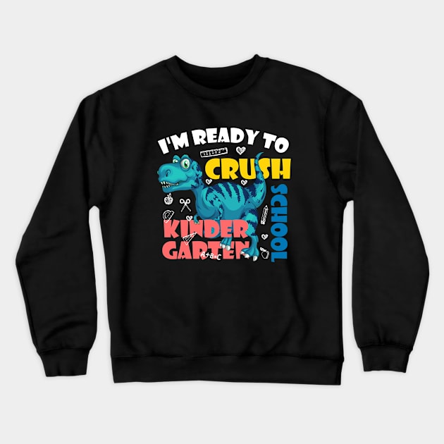 I'm Ready To Crush Kindergarten Dinosaur Back To School Crewneck Sweatshirt by zerouss